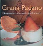 Grana padano. Protagonista in sessanta piatti d'autore