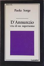 D'Annunzio vita di un superuomo