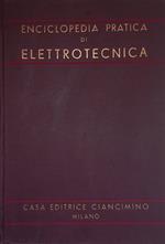 Enciclopedia pratica di Elettrotecnica per tutte le specializzazioni dell'industria. Vol. I