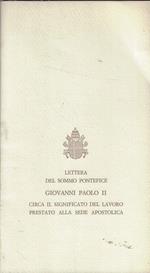 Lettera del Sommo Pontefice Giovanni Paolo II circa il significato del lavoro prestato alla Sede Apostolica