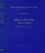 Dallo Sputnik alla luna. 4 ottobre 1957-21 luglio 1969. Tomo I