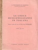 La lirica sicilianeggiante in Toscana. Lezioni raccolte dal corso del Prof. M. Catalano. Anno 1941 - 942