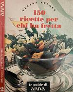 150 ricette per chi ha fretta