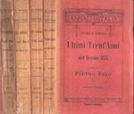 Storia degli ultimi trent' anni del secolo XIX vol. II - IV - VI - VII