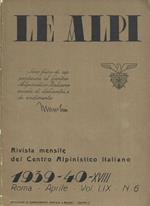 Le Alpi. Rivista mensile del Centro Alpinistico Italiano. 1939-40. Vol. LIX n. 6, aprile