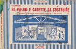 50 villini e casette da costruire