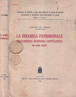 La dinamica patrimoniale nell'odierna economia capitalistica ed altri scritti