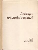 L' Europa tra amici e nemici