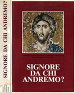 Signore da chi andremo?