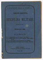Regolamento Di Disciplina Militare 25 Gennaio 1874. Edizione 1884. Allegati N. 7 - 8 - 9 - 10