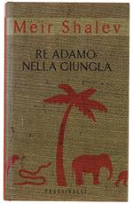 Re Adamo Nella Giungla - Shalev Meir - Frassinelli, Collana: Narrativa - 2001