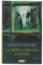 Rete A Maglie Larghe - Nesser Håkan - Guanda, Narratori Della Fenice - 2001