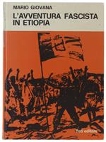 L' Avventura Fascista In Etiopia - Giovana Mario - Teti Editore, - 1976