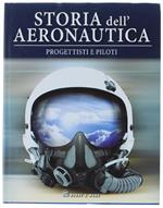 Storia Dell'aeronautica: Progettisti E Piloti - Hobby & Work, - 2001
