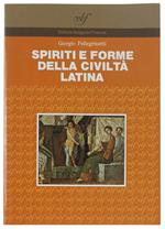 Spiriti E Forme Della Civiltà Latina. Antologia Latina Per I Bienni