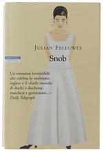 Snob - Fellowes Julian - Neri Pozza, Narrtori Delle Tavole, - 2005