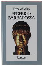 Federico Barbarossa Mito E Realtà [Prima Edizione] - Wies  Ernst W