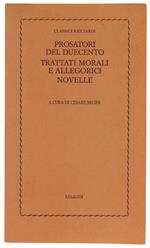 Prosatori Del Duecento. Trattati Morali E Allegorici. Novelle