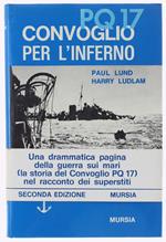 Pq 17 Convoglio Per L'inferno. Il Racconto Dei Superstiti