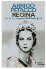 Regina. La Vita E I Segreti Di Maria José