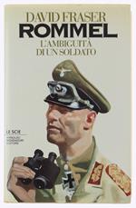 Rommel. L'ambiguità Di Un Soldato