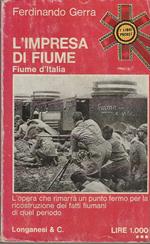 L' L' impresa di Fiume. Fiume d'Italia . volume primo