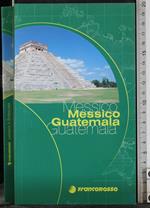 Messico e Guatemala