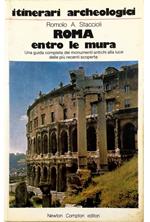 Itinerari archeologici Roma entro le mura Una guida completa dei monumenti antichi alla luce delle più recenti scoperte