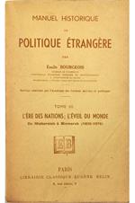 Manuel historique de politique étrangère Tome III L'ère des nations: l'éveil du monde De Metternich à Bismarck (1830-1878)