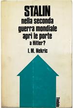 Stalin nella seconda guerra mondiale aprì le porte a Hitler?