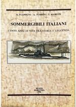 Sommergibili italiani Cento anni di vita tra storia e leggenda