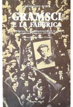 Gramsci e la fabbrica Produzione, tecnica e organizzazione del lavoro nel pensiero gramsciano (1913/1934)