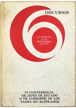 Discursos pronunciados en la VI Conferencia de Jefes de Estado o de Gobierno de los Paises no Alineados La Habana 3-9 septiembre 1979