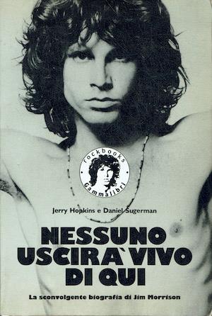 Nessuno uscirà vivo di qui. La sconvolgente biografia di Jim Morrison - copertina