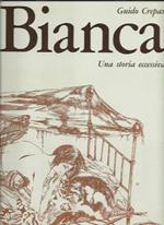 Bianca. Una storia eccessiva (con litografia)