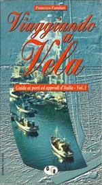 Viaggiando a vela. Guida ai porti ed approdi d'Italia (Vol. 1)