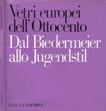 Vetri Europei dell'Ottocento. Dal Biedermeier allo Jugendstil