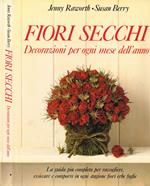 Fiori secchi. Decorazioni per ogni mese dell'anno