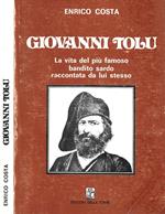 Giovanni Tolu. Storia di un bandito sardo narrata da lui medesimo