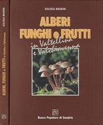 Alberi Funghi e Frutti in Valtellina e Valchiavenna