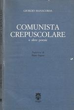 Comunista crepuscolare e altre poesie