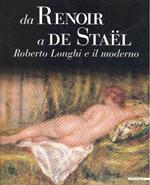 Da Renoir a De Stael. Roberto Longhi e il moderno