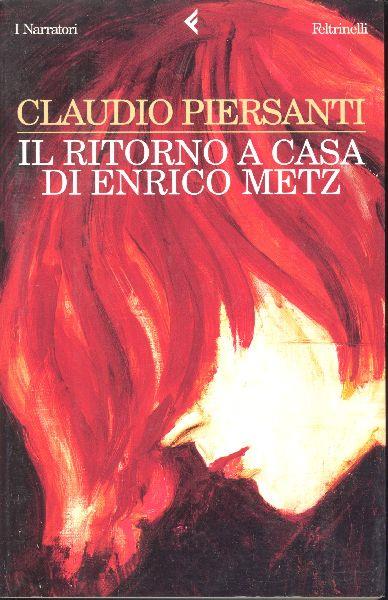 Il ritorno a casa di Enrico Metz - Claudio Piersanti - copertina