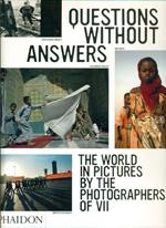 Questions without answers. The world in pictures by the photographers of VII