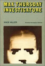 Max Thursday investigatore (Quattro giorni di guai - Passo fatale - Colpo grosso - La fiera delle calamità - Allarme a San Diego - Sparate a vista)