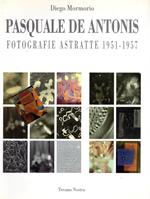 Pasquale De Antonis. Fotografie astratte 1951-1957