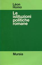 Le istituzione politiche romane. Dalla Città allo Stato