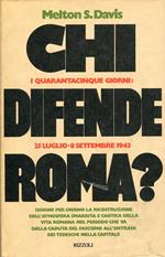 Chi Difende Roma? I Quarantacinque Giorni: 25 Luglio - 8 Settembre 1943