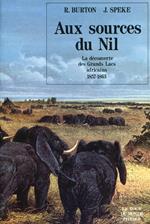 Aux Sources Du Nil. La Decouverture Des Grands Lacs Africains 1857-1863