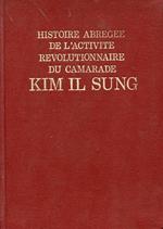 Histoire abregee de l'activite revolutionnaire du camarade Kim Il Sung